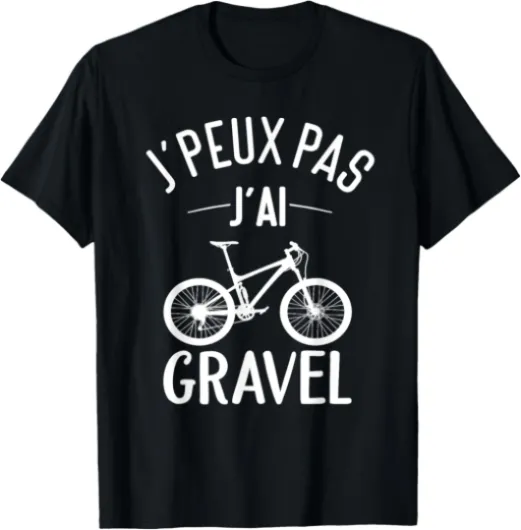 J'peux pas, j'ai gravel - Humour Citation Vélo Gravel T-Shirt